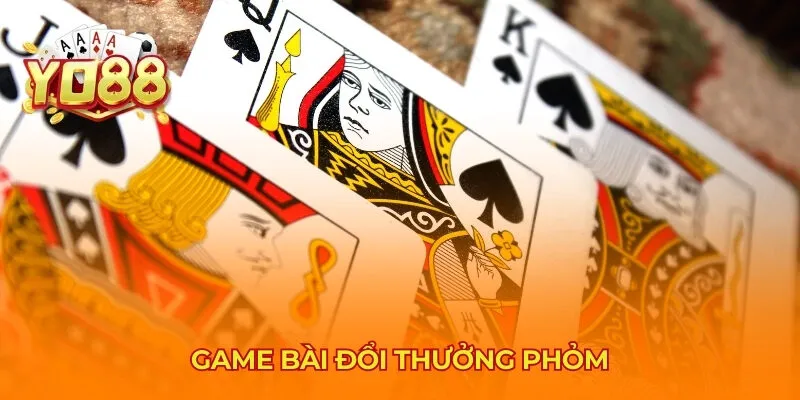Game bài đổi thưởng Phỏm